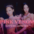 BLACKPINK - Pink Venom (Lov's Revamped Mix) M/V